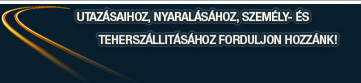 Utaz�saihoz, nyaral�s�hoz, szem�ly- �s tehersz�ll�t�shoz, forduljon hozz�nk!
